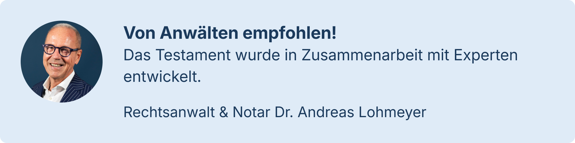 Von Anwälten empfohlen! Das Testament wurde in Zusammenarbeit mit Experten entwickelt. Rechtsanwalt & Notar Dr. Andreas Lohmeyer